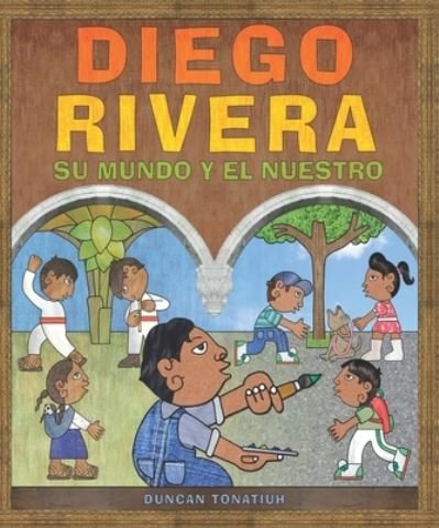 Cover for Duncan Tonatiuh · Diego Rivera : (Bok) (2022)