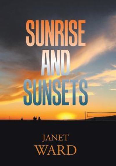 Cover for Janet Ward · Sunrise and Sunsets (Hardcover Book) (2017)