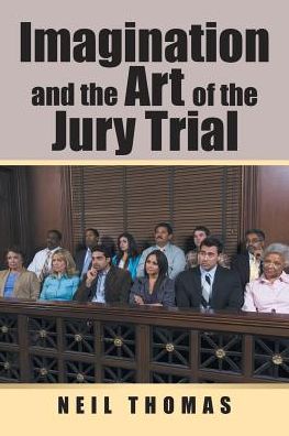 Cover for Neil Thomas · Imagination and the Art of the Jury Trial (Paperback Book) (2017)