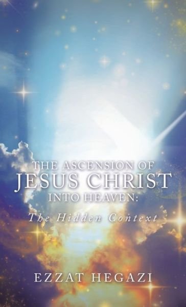 Cover for Ezzat Hegazi · The Ascension of Jesus Christ into Heaven (Hardcover bog) (2020)