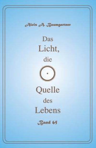 Cover for Alois a Baumgartner · Das Licht, die Quelle des Lebens - Band 65 (Paperback Book) (2017)