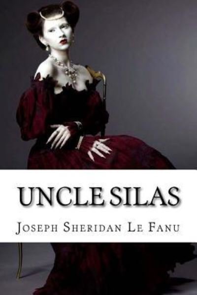 Cover for Joseph Sheridan Le Fanu · Uncle Silas Joseph Sheridan Le Fanu (Paperback Book) (2017)