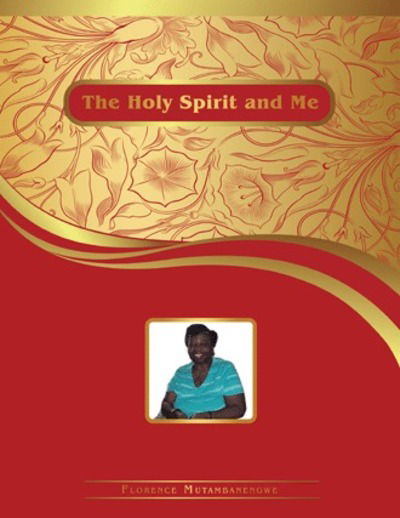 The Holy Spirit and Me - Florence Mutambanengwe - Books - AuthorHouse UK - 9781546293125 - August 1, 2018