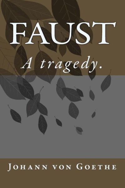 Faust - Johann Wolfgang Goethe - Książki - Createspace Independent Publishing Platf - 9781546743125 - 18 maja 2017