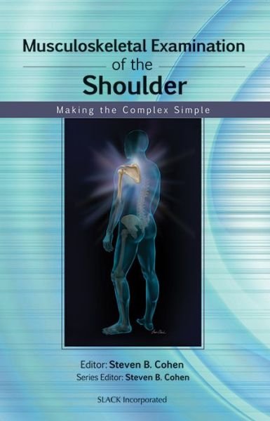 Steven Cohen · Musculoskeletal Examination of the Shoulder: Making the Complex Simple (Pocketbok) (2011)