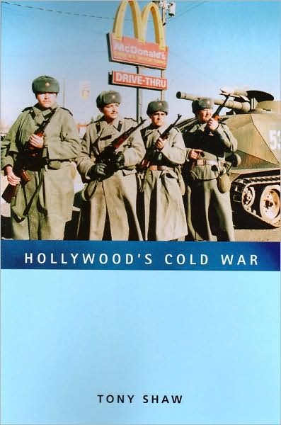 Cover for Tony Shaw · Hollywood's Cold War - Culture, Politics, and the Cold War (Paperback Book) (2007)