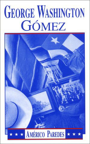 Cover for Americo Paredes · George Washington Gomez: a Mexicotexan Novel (Paperback Book) [A edition] (1990)