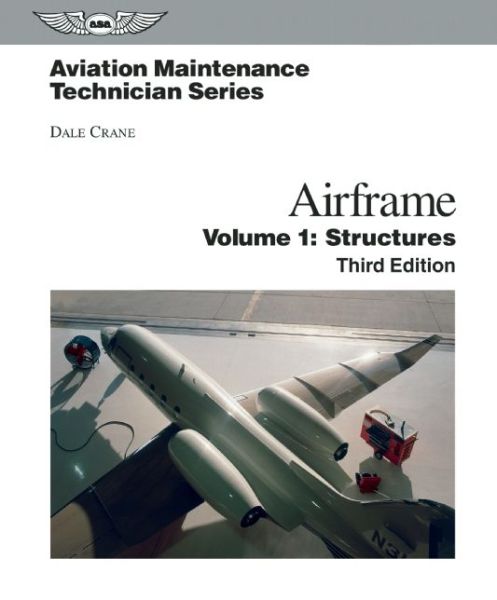 Cover for Dale Crane · Aviation Maintenance Technician: Airframe: Volume 1: Structures (Hardcover Book) (2008)