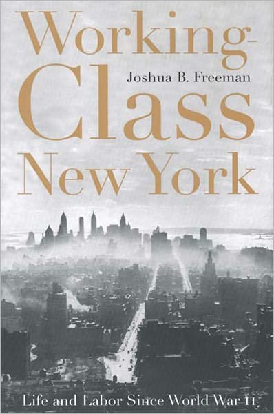 Cover for Joshua B Freeman · Working-Class New York: Life and Labor Since World War II (Paperback Book) (2001)
