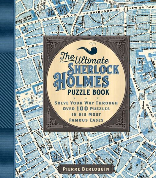 Cover for Pierre Berloquin · The Ultimate Sherlock Holmes Puzzle Book: Solve Over 140 Puzzles from His Most Famous Cases - Puzzlecraft (Taschenbuch) (2021)