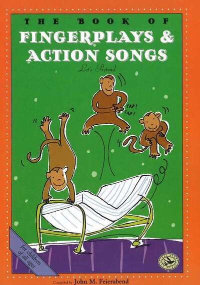 The Book of Fingerplays & Action Songs: First Steps in Music for Preschool and Beyond - John M. Feierabend - Books - GIA Publications - 9781579992125 - September 1, 2003