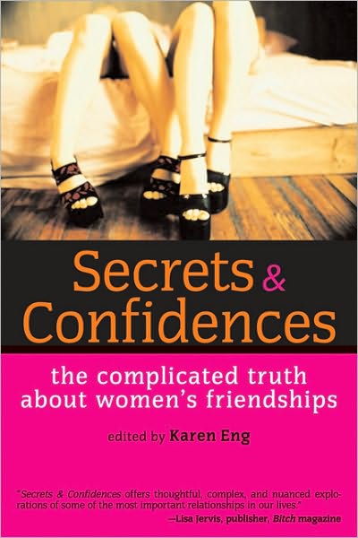 Cover for Karen Eng · Secrets and Confidences: The Complicated Truth About Women's Friendships (Paperback Book) (2004)