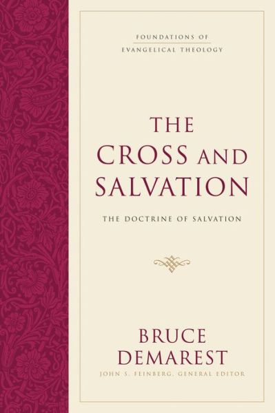 Cover for Bruce Demarest · The Cross and Salvation: The Doctrine of Salvation (Hardcover) - Foundations of Evangelical Theology (Hardcover Book) (2006)