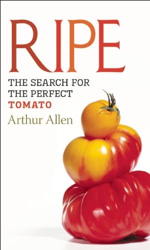 Cover for Arthur Allen · Ripe: the Search for the Perfect Tomato (Taschenbuch) (2011)