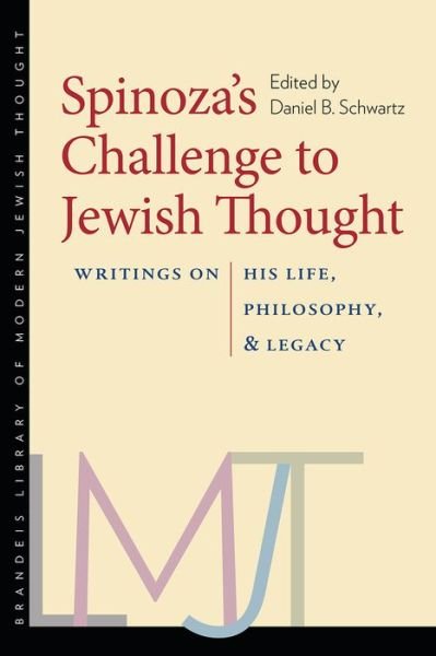 Cover for Daniel B. Schwartz · Spinoza's Challenge to Jewish Thought – Writings on His Life, Philosophy, and Legacy - Brandeis Library of Modern Jewish Thought (Paperback Bog) (2019)