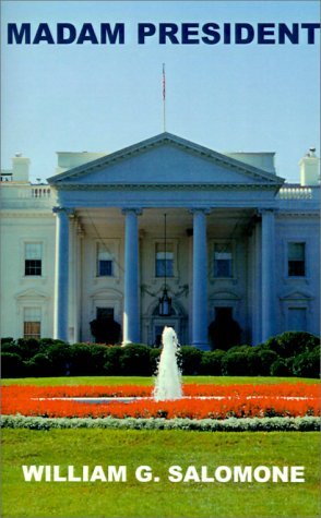 Madam President - William G. Salomone - Livros - 1st Book Library - 9781587218125 - 20 de setembro de 2000