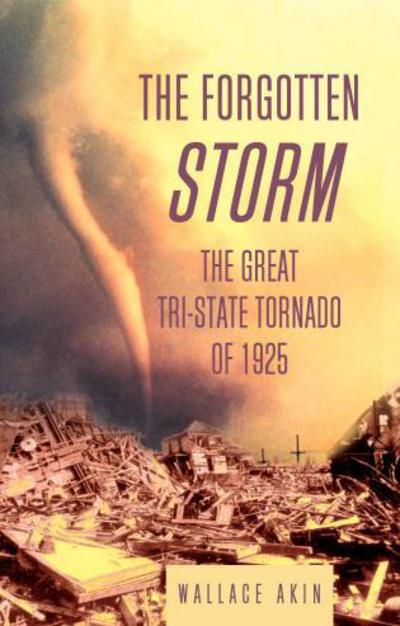 Cover for Wallace Akin · The Forgotten Storm: The Great Tri-State Tornado of 1925 (Paperback Book) (2004)