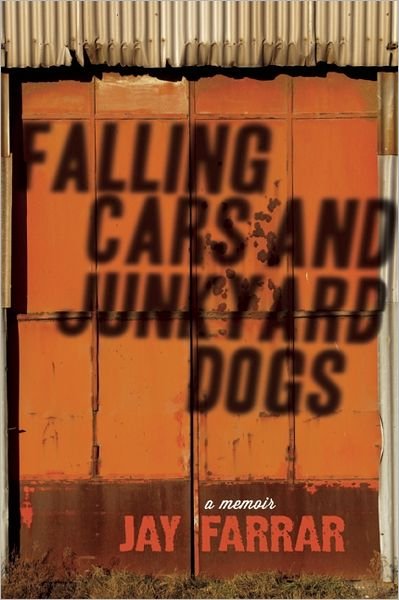 Cover for Jay Farrar · Falling Cars and Junkyard Dogs (Paperback Book) (2013)