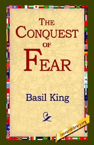The Conquest of Fear - Basil King - Książki - 1st World Library - Literary Society - 9781595406125 - 1 grudnia 2004