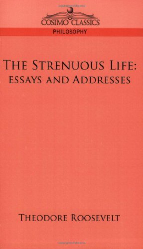 Cover for Theodore Roosevelt · The Strenuous Life: Essays and Addresses (Taschenbuch) (2006)