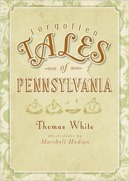 Cover for Thomas White · Forgotten tales of Pennsylvania (Buch) (2009)
