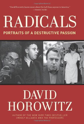 Cover for David Horowitz · Radicals: Portraits of a Destructive Passion (Innbunden bok) [First edition] (2012)