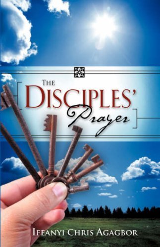 Cover for Ifeanyi Chris Agagbor · The Disciples' Prayer (Paperback Book) (2007)