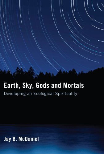 Cover for Jay B. Mcdaniel · Earth, Sky, Gods and Mortals: Developing an Ecological Spirituality (Taschenbuch) (2009)