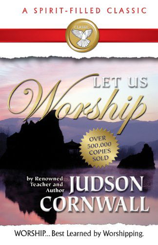 Cover for Judson Cornwall · Let Us Worship-a Spirit-filled Classic -over 500,000 Copies Sold. (Paperback Book) (2013)