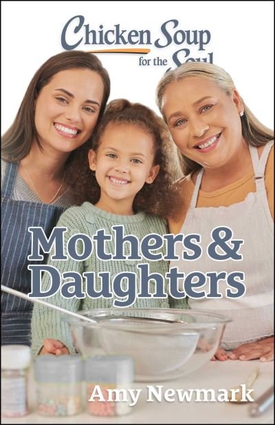 Cover for Amy Newmark · Chicken Soup for the Soul: Mothers &amp; Daughters (Pocketbok) (2024)