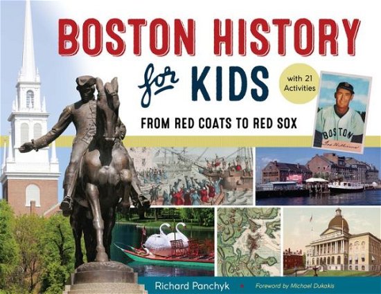 Cover for Richard Panchyk · Boston History for Kids: From Red Coats to Red Sox, with 21 Activities - For Kids series (Paperback Book) (2018)