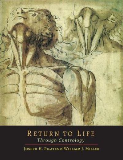 Return to Life Through Contrology - Joseph H Pilates - Books - Martino Fine Books - 9781614277125 - October 6, 2014