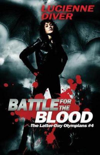 Cover for Lucienne Diver · Battle for the Blood (Latter-day Olympians) (Volume 4) (Bog) (2018)