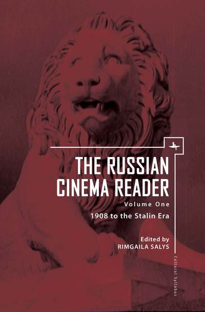 The Russian Cinema Reader: Volume I, 1908 to the Stalin Era - Cultural Syllabus - Rimgaila Salys - Livros - Academic Studies Press - 9781618112125 - 5 de dezembro de 2013