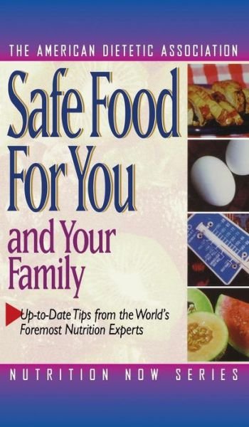 Cover for The American Dietetic Association · Safe Food for You and Your Family (The Nutrition Now Series) (Inbunden Bok) (1996)