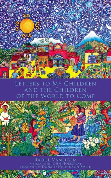 Cover for Raoul Vaneigem · Letters To My Children And The Children Of The World To Come (Paperback Book) (2018)