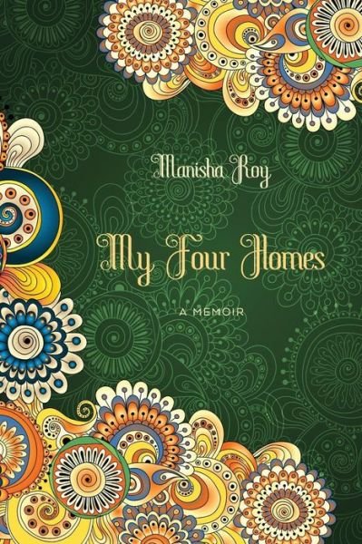 Cover for Manisha Roy · My Four Homes: a Memoir (Pocketbok) (2015)