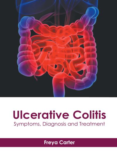 Cover for Freya Carter · Ulcerative Colitis: Symptoms, Diagnosis and Treatment (Hardcover Book) (2020)