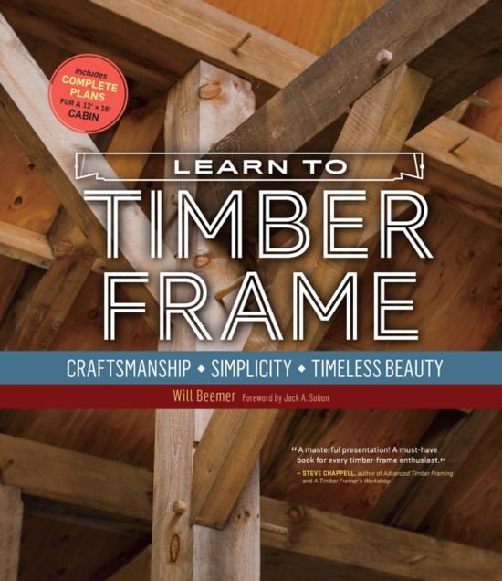 Cover for Will Beemer · Learn to Timber Frame: Craftsmanship, Simplicity, Timeless Beauty (Paperback Book) (2025)