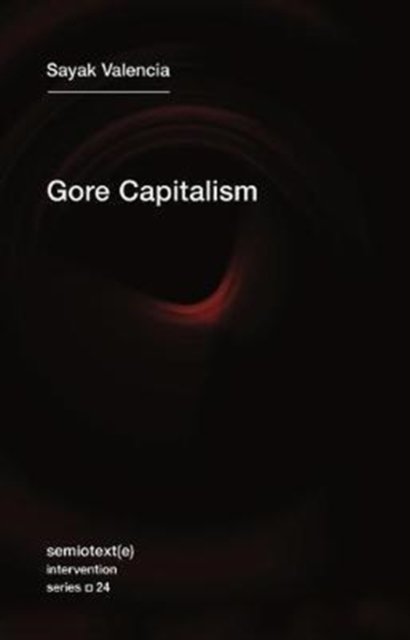 Cover for Sayak Valencia · Gore Capitalism - Gore Capitalism (Paperback Book) (2018)
