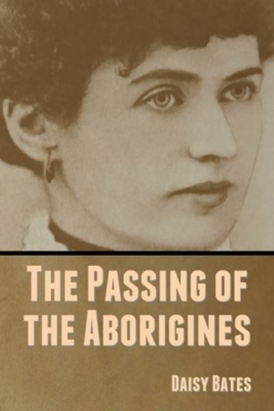 Cover for Daisy Bates · The Passing of the Aborigines (Paperback Book) (2020)