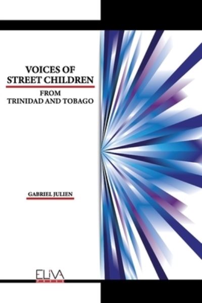 Cover for Gabriel Julien · Voices of Street Children from Trinidad and Tobago (Paperback Book) (2021)