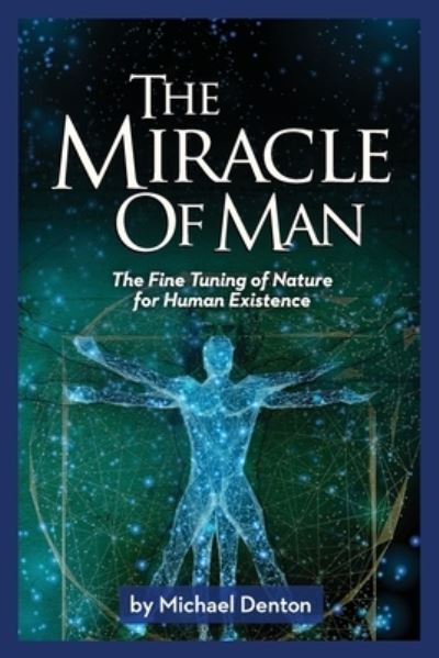 Cover for Michael Denton · The Miracle of Man: The Fine Tuning of Nature for Human Existence (Paperback Book) (2022)