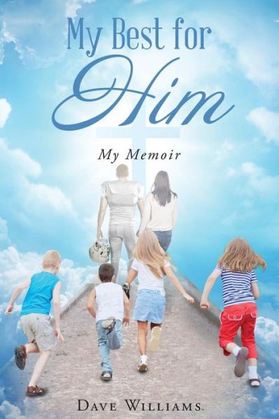 My Best for HIM - Dr Dave Williams - Livros - Christian Faith Publishing, Inc. - 9781640793125 - 28 de agosto de 2017