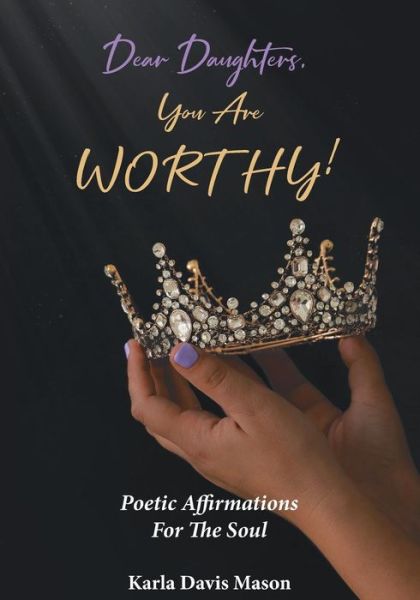 Cover for Karla Davis Mason · Dear Daughters, You Are Worthy! (Paperback Book) (2018)