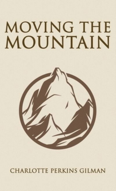 Cover for Charlotte Perkins Gilman · Moving the Mountain (Buch) (2022)