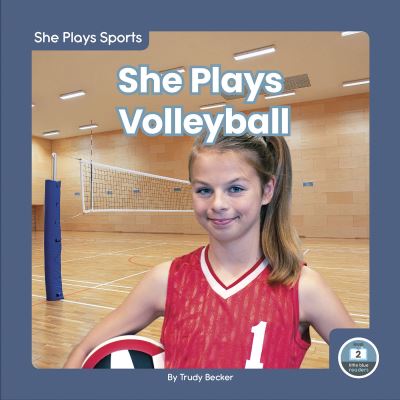 She Plays Volleyball - Trudy Becker - Books - Little Blue House - 9781646197125 - 2023