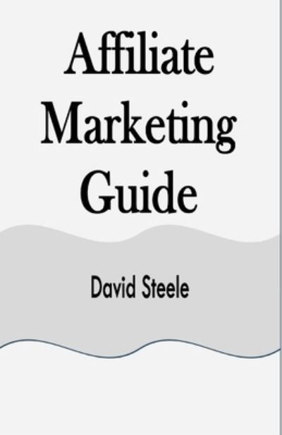 Cover for David Steele · Affiliate Marketing Guide (Paperback Book) (2021)