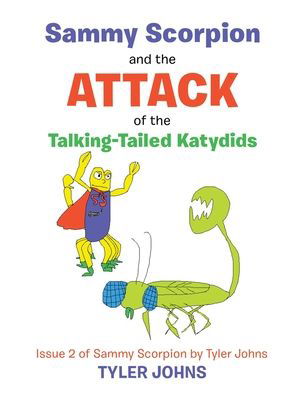 Cover for Tyler Johns · Sammy Scorpion and the Attack of the Talking-Tailed Katydids (Taschenbuch) (2021)