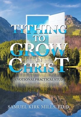 Cover for Author Solutions Inc · Tithing to Grow in Christ (Hardcover Book) (2022)